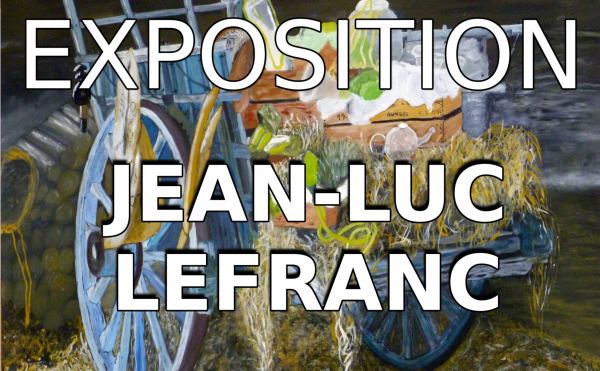 Exposition de Jean-Luc LEFRANC